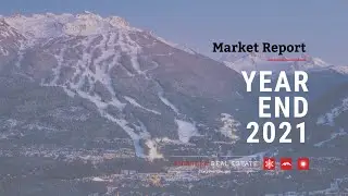 Whistler Real Estate Market Report - Year End 2021
