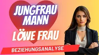 L&ouml;we Frau und Jungfrau Mann Beziehungsanalyse