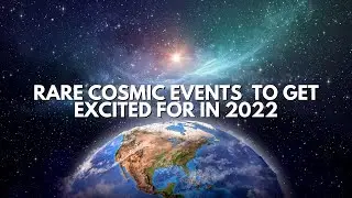 Rare Night Sky Cosmic Events in 2022