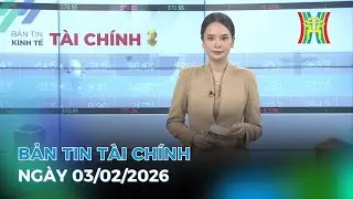 Bản tin Kinh tế Tài chính 03/02/2026: Giá vàng trong nước đảo chiều tăng mạnh,...