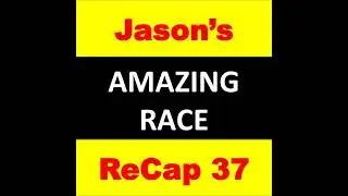 Jason&rsquo;s Amazing Race ReCap 37 - Episode #3
