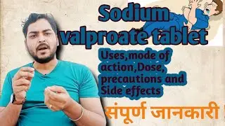 Sodium valproate tablet uses in hindi,mode of action, Dose, precautions and Side effects//