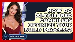 How Do AI-tailored Compilers Optimize Your Build Process? - Learning To Code With AI