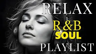 【R&B Soul】Smooth & Romantic Chill Vibes &ndash; Emotional Soul Music to Unwind