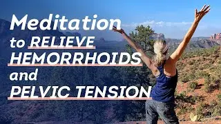 5-Minute Meditation for Hemorrhoids and Pelvic Tension