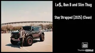 Le$, Bun B and Slim Thug - Stay Strapped [2025] (Clean)