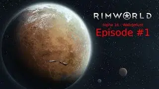RimWorld Alpha 16 &ndash; Wanderlust #1