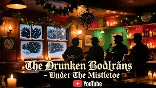 Underneath the Mistletoe &ndash; Celtic Christmas Song | The Drunken Bodhr&aacute;ns