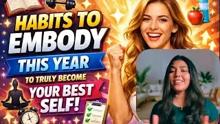 7 Habits to Embody This Year to Truly Become Your BEST SELF