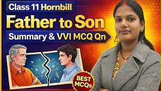 Class 11 Hornbill Poem Father to Son | Summary + VVI MCQ Questions | Board Exam 2026
