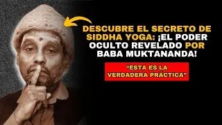 Ense&ntilde;anzas de Baba Muktananda: &iquest;Qu&eacute; es el SIDDHA YOGA? &iquest;Y c&oacute;mo Practicarlo?