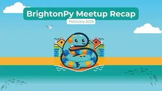 BrightonPy Recap - February 2025