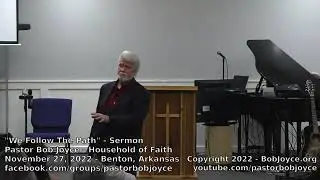 We Follow The Path (Sermon - November 27, 2022) Pastor Bob Joyce, Household of Faith, Arkansas