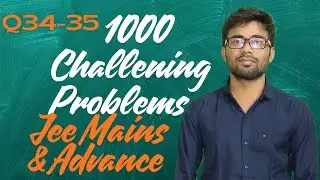 1000 Challenging Problems (Q 34-35) in Mathematics JEE MAINS and ADVANCE solution.
