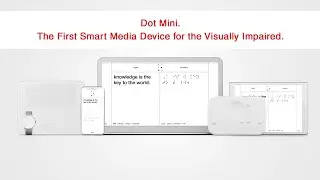 Dot Mini. The First Smart Media Device for the Visually Impaired.