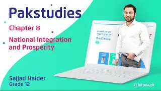 Pak Studies Class 12 Chapter 8 | National Integration and Prosperity | Federal KPK | tutoria.pk