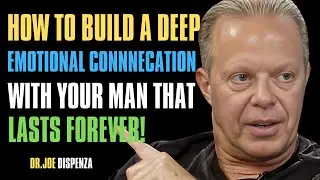 How to Build a Deep Emotional Connection with Your Man That Lasts!  JOE DISPENZA Inspir Relationship