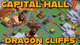 CAPITAL HALL 7 DRAGON CLIFFS 2 SHOTS! | Easy attack strategies that anyone can do | Clan Capital