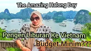 Liburan Seru Ke Vietnam & Halong Bay || Begini Budget Murah Menuju Halong Bay Vietnam