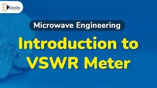 Introduction to VSWR Meter - Microwave Measurement - Microwave Engineering