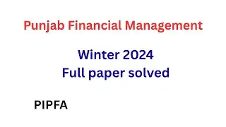 PFM Winter 2024 Full Paper Solved|| Public Financial Management Solved paper || PIPFA Past paper