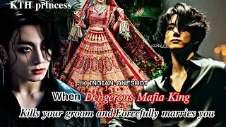 When Dengerous Mafia King kills your groom and marries your forcefully in India style //JK oneshot