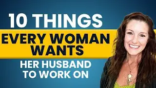 10 Things Every Woman Wants her Husband to Work On | Sharmen Kimbrough