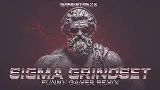 GangstaEXE - SIGMA GRINDSET(Funny Gamer Remix) #DriftPhonk #HousePhonk #gamerhiphop #gamerrap