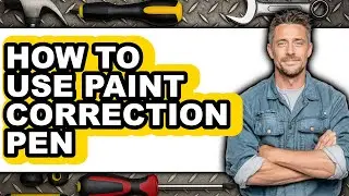 How to Use Paint Correction Pen (full Guide)
