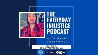 Everyday Injustice Podcast Episode 278: Hidden Logic of Mass Incarceration in Carceral Apartheid