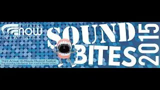 SOUND BITES 3.0 Highlight Reel (Presented by Theatre Now New York)
