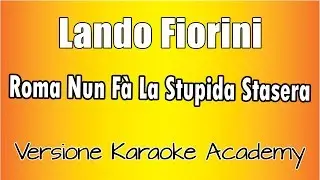 Lando Fiorini - Roma nun fà la stupida stasera (Versione Karaoke Academy Italia)