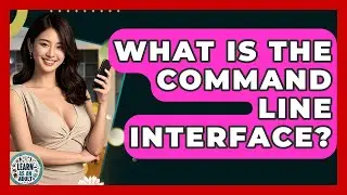 What Is The Command Line Interface? - Learn As An Adult