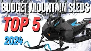 Top 5: 2024 &ldquo;Budget&rdquo; Mountain Snowmobiles