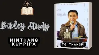 Bible Study  (Minthang Kumpipa) - Tg. Thangpi Dec 13, 2025