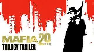 Mafia: Trilogy - 20th Anniversary Trailer