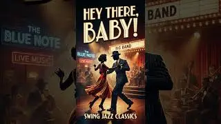Hey There, Baby &ndash; Upbeat Swing Jazz Dance Song