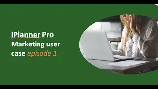 iPlanner Pro - Marketing user case Episode 1