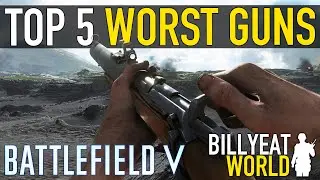 Top 5 TERRIBLE Guns In BATTLEFIELD V Ranked (Worst Weapons)