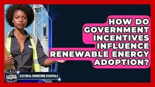 How Do Government Incentives Influence Renewable Energy Adoption?