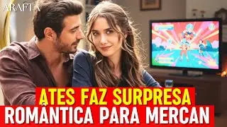 Arafta ATES FAZ SURPRESA ROMANTICA PARA MERCAN | Episódio da serie turca em português @MistersuperTV
