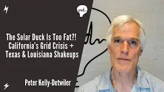 The Solar Duck Is Too Fat?! California&rsquo;s Grid Crisis + Texas & Louisiana Shakeups