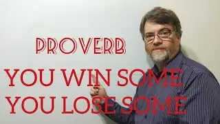 English Tutor Nick P Proverbs (200) You Win Some You Lose Some