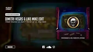 Patser Bounce vs. Axel F Hands Up vs. Step Back (Dimitri Vegas & Like Mike TML Edit)