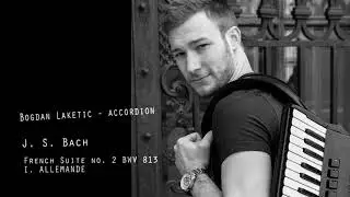 Bogdan Laketic plays French Suite BWV 813 (1. Allemande) by J. S. Bach
