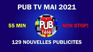 Pub / Spot TV mois Mai 2021 France - 129 nouvelles publicit&eacute;s : 55 min !