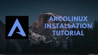 ArcoLinux Installation Tutorial.