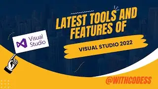 Visual Studio 2022's New Tools And Features for Developers