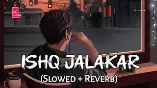 Shahzad Ali - Ishq Jalakar (Slowed + Reverb) | Dhurandhar | SR Suvat