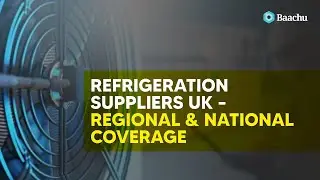 Refrigeration Suppliers Across the UK &ndash; Powered by Baachu Rain